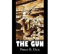 The Gun By Philip K. Dick, Science Fiction, Adventure, Fantasy