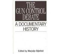 The Gun Control Debate, Primary Documents in American History and Contemporary Issues