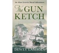 The Gun Ketch by Dewey Lambdin Dewey Lambdin (Auteur)