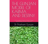 THE GUNJAN MODEL OF KARMA AND DESTINY: A Conceptual Guide to Human Action, Responsibility, and Life Outcomes