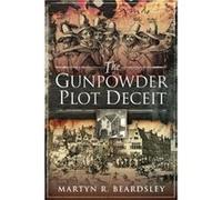 The Gunpowder Plot Deceit by Martyn R Beardsley Unknown (Auteur)