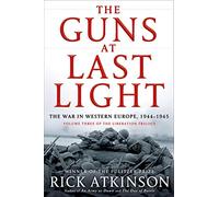 The Guns at Last Light: The War in Western Europe, 1944-1945