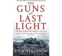 The Guns At Last Light: The War In Western Europe, 1944-1945 (Liberation Trilogy) (Paperback) Rick Atkinson, (Auteur)
