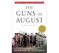 The Guns of August: The Outbreak of World War I; Barbara W. Tuchman's Great War Series