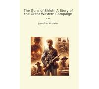 The Guns of Shiloh: A Story of the Great Western Campaign