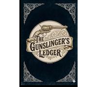 The Gunslingers Ledger: A Performance Logbook for Cowboy Action Shooting & Single Action Competitions