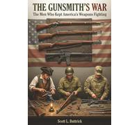 The Gunsmith's War: The Men Who Kept America's Weapons Fighting