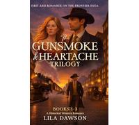 The Gunsmoke & Heartache Trilogy: A Historical Western Romance: Books 1-3