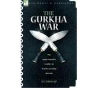 The Gurkha War: The Anglo-Nepalese Conflict in North East India 1814 - 1816 Prinsep, H. T. (Auteur)