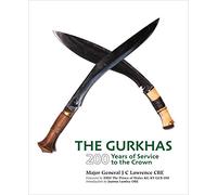 The Gurkhas: 200 Years of Service to the Crown