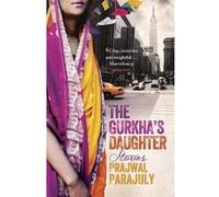 The Gurkhas Daughter by Prajwal Parajuly Parajuly, Prajwal (Auteur)