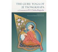 The Guru Yoga of Je Tsongkhapa A Commentary by H. E. Choden Rinpoche - His Eminence Chöden Rinpoché - Wisdom Publications - ebook (ePub) - Livre