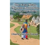 The Gusii Misiri Migration, Rainmaking, Shrines And Modern Divination