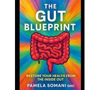 THE GUT BLUEPRINT: Restore Your Health From The Inside Out