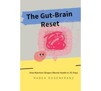 The Gut-Brain Reset: How Nutrition Shapes Mental Health in 30 Days