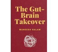 The Gut-Brain Takeover