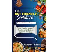 The Gut-Friendly Cookbook: Happy Healing Recipes For Healthy Gut And Other Digestive Disorders (The Healthy Bites Series)