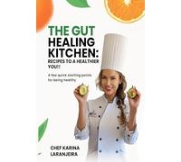 The Gut Healing Kitchen: Recipes To A Healthier You