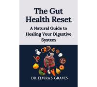 The Gut Health Reset: A Natural Guide to Healing Your Digestive System