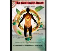 The Gut Health Reset: Your Path to Total Body Wellness": Heal Your Body from the Inside Out by Rebalancing Your Microbiome, Naturally