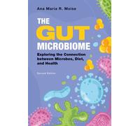 The Gut Microbiome Exploring the Connection between Microbes, Diet, and Health - Ana Maria R. Moise - Bloomsbury Academic - ebook (ePub) - Livre