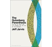 The Gutenberg Parenthesis: The Age of Print and Its Lessons for the Age of the Internet