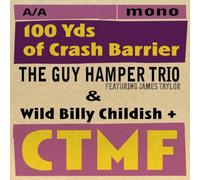 The Guy Hamper Trio / Wild Billy Childish / CTMF – 100 Yds of Crash Barrier – Vinyle – Victrola