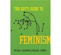 The Guy's Guide to Feminism | Michael Kaufman Michael Kaufman (Auteur)