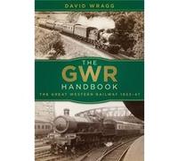 The Gwr Handbook: The Great Western Railway 1923-47 (Paperback) David Wragg, (Auteur)