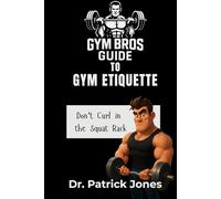 The Gym Bros Guide to Gym Etiquette: Don't Curl in the Squat Rack