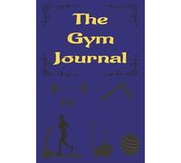 The Gym Journal: exercise planner | training program | gift | 6 x 9 inches | 185 pages