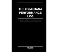 The Gymkhana Performance Log: Speed Event Tracking, Pattern Notes & Competition Records: For Gymkhana & Mounted Games Riders