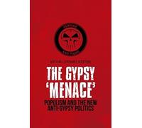 The Gypsy 'Menace': Populism and the New Anti-Gypsy Politics