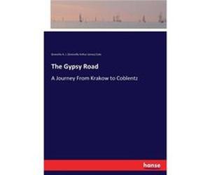 The Gypsy RoadA Journey From Krakow to Coblentz - Grenville Arthur James - BoD Third Party Titles - Livre en Anglais Grenville Arthur JamesGrenville Arthur James (Auteur)