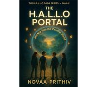 The H.A.L.L.O Portal: Journey into the Parallel World: A Parallel-World Sci-Fi Adventure where Friendship and Courage Unlock Hidden Realms