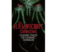 The H. P. Lovecraft Collection: Classic Tales of Cosmic Horror