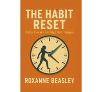 The Habit Reset: Daily Tweaks for Big Life Changes