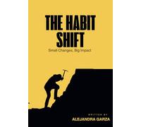 The Habit Shift: Small Changes, Big Impact