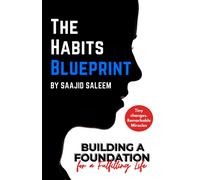 The Habits Blueprint: Mastering Your Lifestyle, Life Changing Habits And Lasting Success