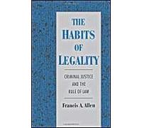 The Habits Of Legality: Criminal Justice And The Rule Of Law