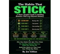 THE HABITS THAT STICK: A Plain-English Guide to Building Routines That Last Beyond January. Anti-hustle. Specific. Evidence-based.
