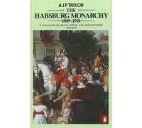 the habsburg monarchy 1809-1918: a history of the austrian empire and austria-hungary Taylor A.J.P. (Auteur)