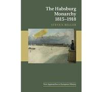 The Habsburg Monarchy 1815e1918 (New Approaches to European History) - [Version Originale] Inconnu (Auteur)