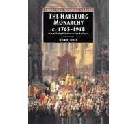 The Habsburg Monarchy, C. 1765-1918: From Enlightenment To Eclipse