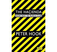 The Hacienda: How Not to Run a Club.