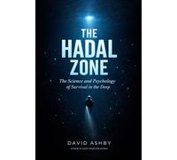 The Hadal Zone: The Science and Psychology of Survival in the Deep