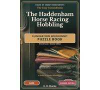 The Haddenham Horse Racing Hobbling - Dossier Edition: An Elimination Whodunnit Puzzle Book - 6 Hard Cases · Dossier Edition