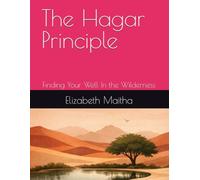 The Hagar Principle: Finding Your Well In the Wilderness