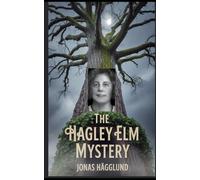The Hagley Elm Mystery: Who Put Bella in the Wych Elm?
