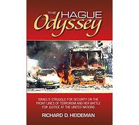 The Hague Odyssey: Israel's Struggle For Security On The Front Lines Of Terrorism And Her Battle For Justice At The United Nations